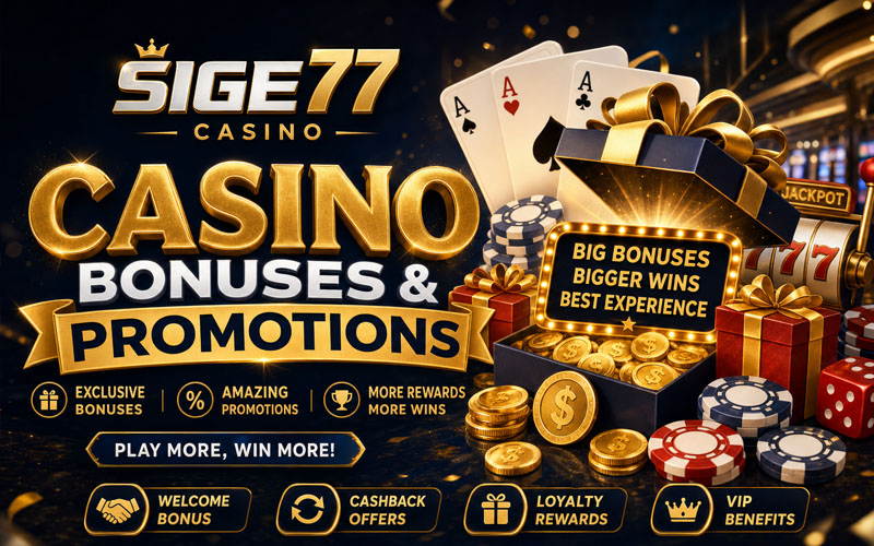 Sige77 Casino Bonuses & Promotions